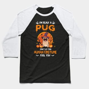 I'm Really A Pug Halloween Baseball T-Shirt